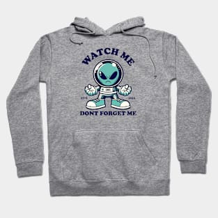 Watch me dont forget me Hoodie